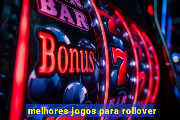 melhores jogos para rollover